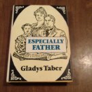 Especially Father by Gladys Taber (1976) (L3) Pine Street Press BCE HC