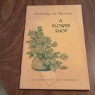 Establishing and Operating a Flower Shop by James P. Emerson (1949) (CL45) US Govt Booklet PB Establishing and Operating a Flower Shop by James P. Emerson (1949) (CL45) US Govt Booklet PB