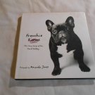 Frenchie Kisses_ The Many Faces of the French Bulldog by Amanda Jones (2005) (L4) Berkley Books HC
