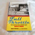 Full Throttle The Life and Fast Times of Nascar Legend Curtis Turner by Robert Edelstein 2005_L2 HC