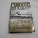 Gallant Lady_ A Biography of the USS Archerfish by Ken Henry, Don Keith (2004) (L2) Forge HC