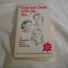 God Isn't Done With Me Yet... by Sr. Mary Rose McGeady (1993) (R2) Covenant House First Edition PB