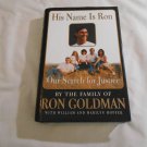 His Name is Ron_ Our Search for Justice by the Family of Ron Goldman (1997) (L2) 1st Ed HC His Name is Ron_ Our Search for Justice by the Family of Ron Goldman (1997) (L2) 1st Ed HC
