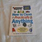 How to Clean Practically Anything by Consumer Reports (2002) (L3) Fifth Edition PB How to Clean Practically Anything by Consumer Reports (2002) (L3) Fifth Edition PB