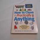 How to Clean Practically Anything by Consumer Reports (2002) (R3) Fifth Edition PB How to Clean Practically Anything by Consumer Reports (2002) (R3) Fifth Edition PB