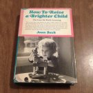 How to Raise a Brighter Child The Case for Early Learning by Joan Beck (1967) (L6) Trident Press HC How to Raise a Brighter Child The Case for Early Learning by Joan Beck (1967) (L6) Trident Press HC