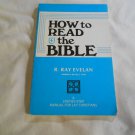 How to Read the Bible by R. Ray Evelan (1984) (L4) C. S. S. Publishing Company PB How to Read the Bible by R. Ray Evelan (1984) (L4) C. S. S. Publishing Company PB