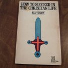 How to succeed in the Christian Life by R. A. Torrey (R2) Moody Press Publication PB How to succeed in the Christian Life by R. A. Torrey (R2) Moody Press Publication PB