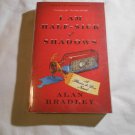 I Am Half-Sick of Shadows by Alan Bradley (2011) (L2) Flavia de Luce #4, Anchor Canada PB I Am Half-Sick of Shadows by Alan Bradley (2011) (L2) Flavia de Luce #4, Anchor Canada PB
