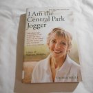 I Am the Central Park Jogger_ A Story of Hope and Possibility by Trisha Meili (2003) (R3) PB I Am the Central Park Jogger_ A Story of Hope and Possibility by Trisha Meili (2003) (R3) PB