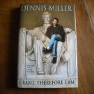 I Rant Therefore I Am by Dennis Miller (2000) (R3) Doubleday First Edition HC