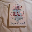 In the Grip of Grace_ When You Can't Hang On_ The Promises of Romans 8 by Bryan Chapell (1997_R3) PB In the Grip of Grace_ When You Can't Hang On_ The Promises of Romans 8 by Bryan Chapell (1997_R3) PB