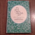 I've Got to Talk to Somebody, God A Woman's Conversation with God by Marjorie Holmes (1969) (R7) HC