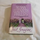 Just Imagine by Susan Elizabeth Phillips (2001) (L2) Avon Books HC Just Imagine by Susan Elizabeth Phillips (2001) (L2) Avon Books HC