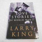 Love Stories of World War II Compiled by Larry King (2001) (L6) Crown Publishers HC Love Stories of World War II Compiled by Larry King (2001) (L6) Crown Publishers HC