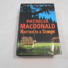 Married to a Stranger by Patricia MacDonald (2005) (L7) Doubleday Large Print, Atria HC Married to a Stranger by Patricia MacDonald (2005) (L7) Doubleday Large Print, Atria HC