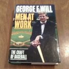 Men At Work The Craft of Baseball by George F. Will (1990) (R7) Macmillan Publishing HC Men At Work The Craft of Baseball by George F. Will (1990) (R7) Macmillan Publishing HC