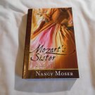 Mozart's Sister by Nancy Moser (2006) (R3) Ladies of History #1, Bethany House PB