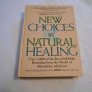 New Choices in Natural Healing Over 1,800 Best Self-Help Remedies by Bill Gottlieb (1995_L6) HC