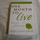 One Month to Live_ Thirty Days to a No-Regrets Life by Kerry Shook, Chris Shook (2008) (L3) HC One Month to Live_ Thirty Days to a No-Regrets Life by Kerry Shook, Chris Shook (2008) (L3) HC