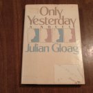 Only Yesterday by Julian Gloag (1956) (R3) Doubleday & Company Inc HC Only Yesterday by Julian Gloag (1956) (R3) Doubleday & Company Inc HC