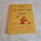 Piper, Pipe That Song Again_ Poems for Boys and Girls by Nancy Larrick (1965) (L4) Random House HC Piper, Pipe That Song Again_ Poems for Boys and Girls by Nancy Larrick (1965) (L4) Random House HC
