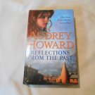 Reflections from the Past by Audrey Howard (2003) (L3) BCA HC Reflections from the Past by Audrey Howard (2003) (L3) BCA HC