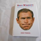 Sore Winners_ And the Rest of Us in George Bush's America by John Powers (2004) (R3) HC Sore Winners_ And the Rest of Us in George Bush's America by John Powers (2004) (R3) HC