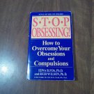 Stop Obsessing! How to Overcome Obsessions and Compulsions Edna B. Foa and Reid Wilson (2001_L2) PB Stop Obsessing! How to Overcome Obsessions and Compulsions Edna B. Foa and Reid Wilson (2001_L2) PB