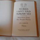 Stories I Ain't Told Nobody Yet_ Selections from the People Pieces by Jo Carson 1989_L3 Orchard HC