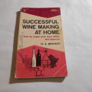 Successful Wine making At Home by H.E. Bravery (1968) (R2) Arc Books PB Successful Wine making At Home by H.E. Bravery (1968) (R2) Arc Books PB