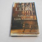 Suffer the Little Children by Donna Leon (2007_L2) Commissario Brunetti #16, Atlantic Monthly Pr HC Suffer the Little Children by Donna Leon (2007_L2) Commissario Brunetti #16, Atlantic Monthly Pr HC