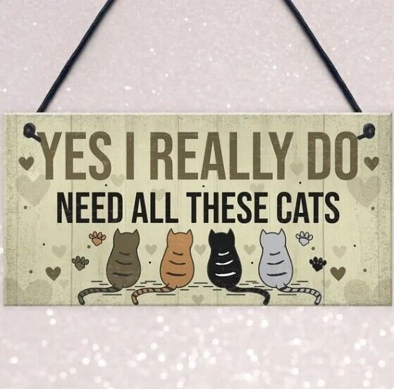 Yes I Really Do Need All These Cats" Wood Plaque Door Hanger Sign Decor 8"x4