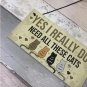 Yes I Really Do Need All These Cats" Wood Plaque Door Hanger Sign Decor 8"x4