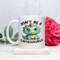 Don't Be a Cuntasaurus 11oz or 15oz Ceramic Coffee Mug | Cute Dinosaur Design | Funny Gift Idea