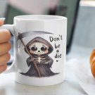 Don't Be a Die 11oz or 15oz Ceramic Coffee Mug | Cute Skeleton Grim Reaper Design | Halloween Gift Don't Be a Die 11oz or 15oz Ceramic Coffee Mug | Cute Skeleton Grim Reaper Design | Halloween Gift