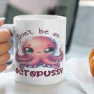 Don't Be an Octopussy 11oz or 15oz Ceramic Coffee Mug | Cute Pink Octopus | Gift Idea for Friends Don't Be an Octopussy 11oz or 15oz Ceramic Coffee Mug | Cute Pink Octopus | Gift Idea for Friends