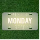 Monday Ready For Monday Statement Custom Novelty License Plate Car Tag
