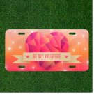 Custom Personalized License Plate With Creative Design Art Be My Valentine