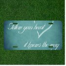 Custom Personalized License Plate Tag With Follow Your Heart It Knows The Way
