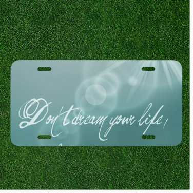 Custom Personalized License Plate Auto Tag With Dont Dream Your Life