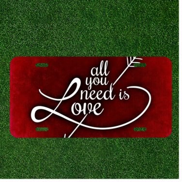 Custom Personalized License Plate Auto Tag With All You Need Is Love