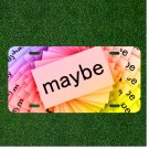 Custom Personalized License Plate Auto Tag With MAYBE Colorful Design Art