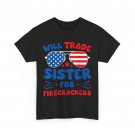4th of July Will Trade Sister for Firecrackers Fourth of July Patriotic T-Shirt 4th of July Will Trade Sister for Firecrackers Fourth of July Patriotic T-Shirt