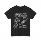 All Plants are Edible Some Only Once Funny Plants Lovers Quote T-Shirt