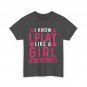 Basketball T-shirt, I Know I Play Like A Girl Basketball Girls Women Shirt