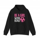 Be a Girl With Goals Hoodie, Sports Lovers Soccer Players Fans Women Hoodie