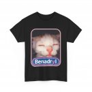 Benadryl Meme Cat Benny Cute & Funny T-Shirt Benadryl Meme Cat Benny Cute & Funny T-Shirt