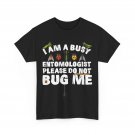 Bug T-Shirt, I Am A Busy Entomologist Entomology Bugs Catchers Shirt