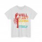 Crawfish Well It Ain't Gonna Suck Itself Crawfish Lovers Women Men T-Shirt